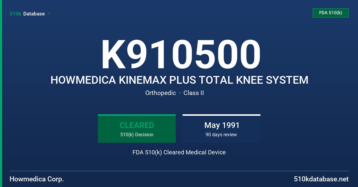 K910500 HOWMEDICA KINEMAX PLUS TOTAL KNEE SYSTEM FDA 510(k) Cleared Medical Device