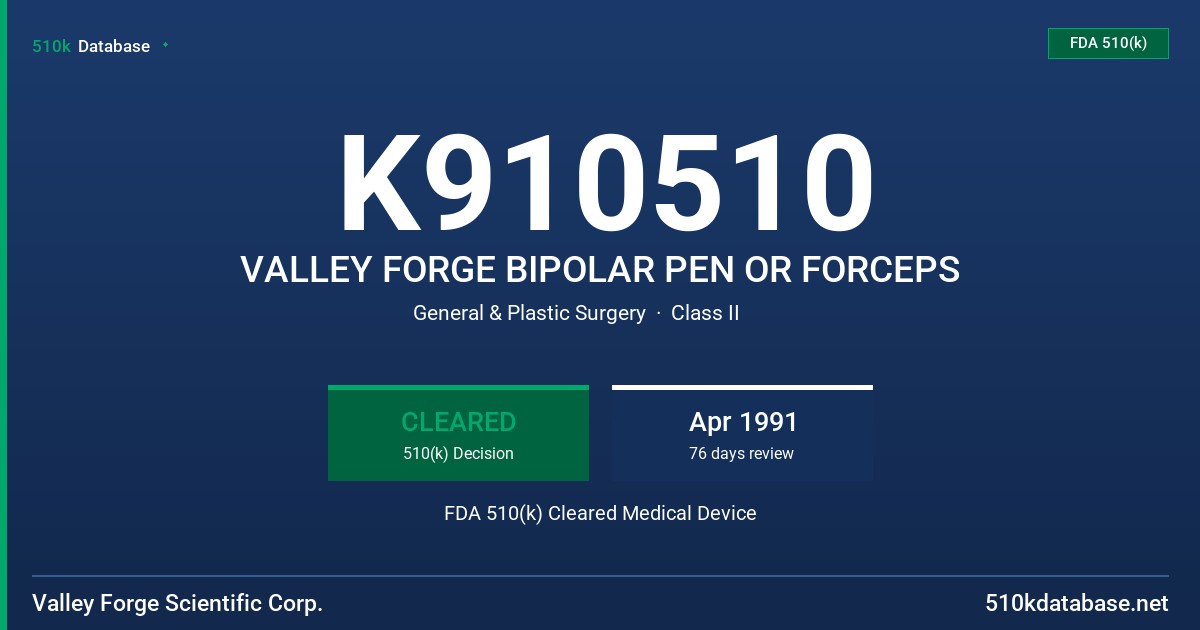 K910510 VALLEY FORGE BIPOLAR PEN OR FORCEPS FDA 510(k) Cleared Medical Device