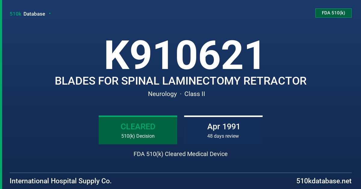 K910621 BLADES FOR SPINAL LAMINECTOMY RETRACTOR FDA 510(k) Cleared Medical Device