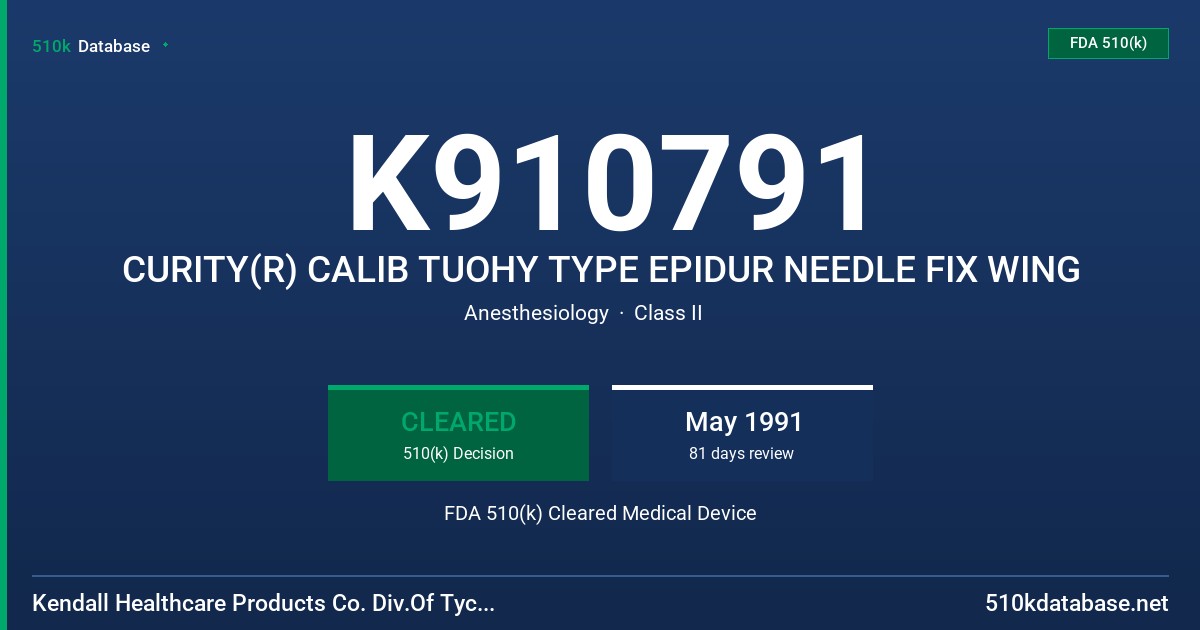 K910791 CURITY(R) CALIB TUOHY TYPE EPIDUR NEEDLE FIX WING FDA 510(k) Cleared Medical Device