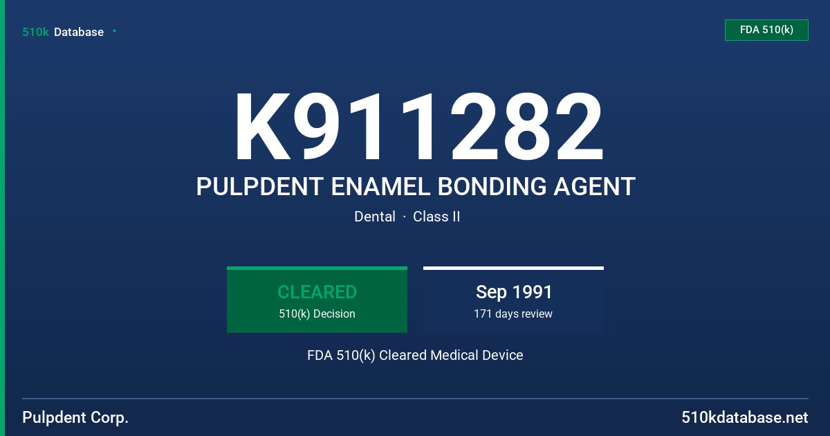 K911282 PULPDENT ENAMEL BONDING AGENT FDA 510(k) Cleared Medical Device