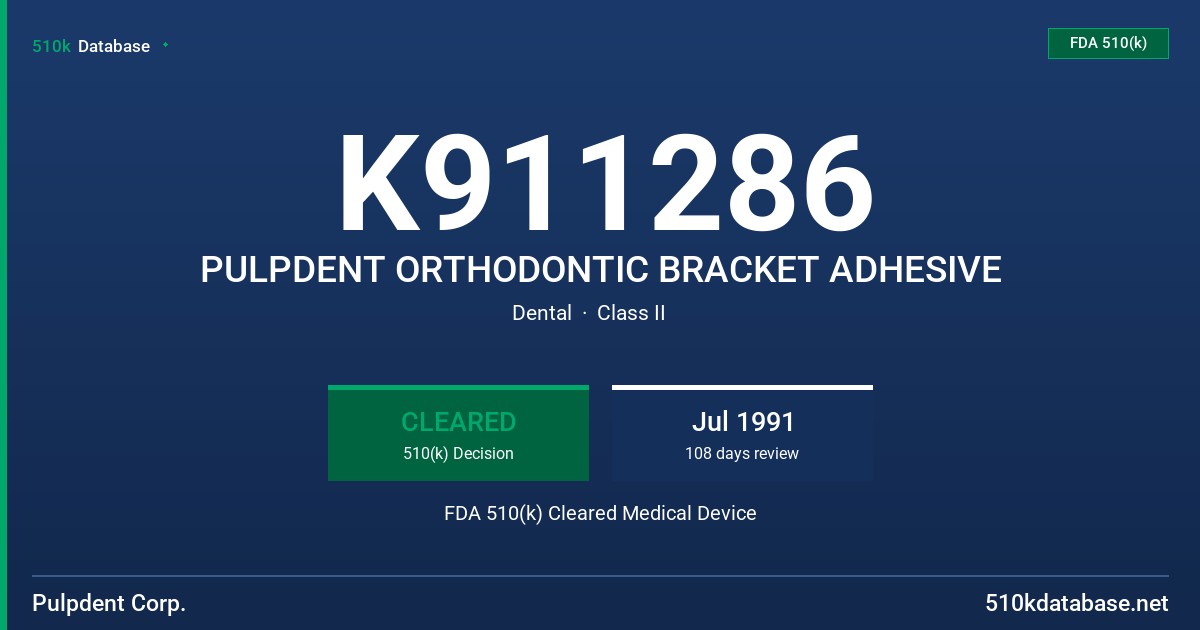K911286 PULPDENT ORTHODONTIC BRACKET ADHESIVE FDA 510(k) Cleared Medical Device