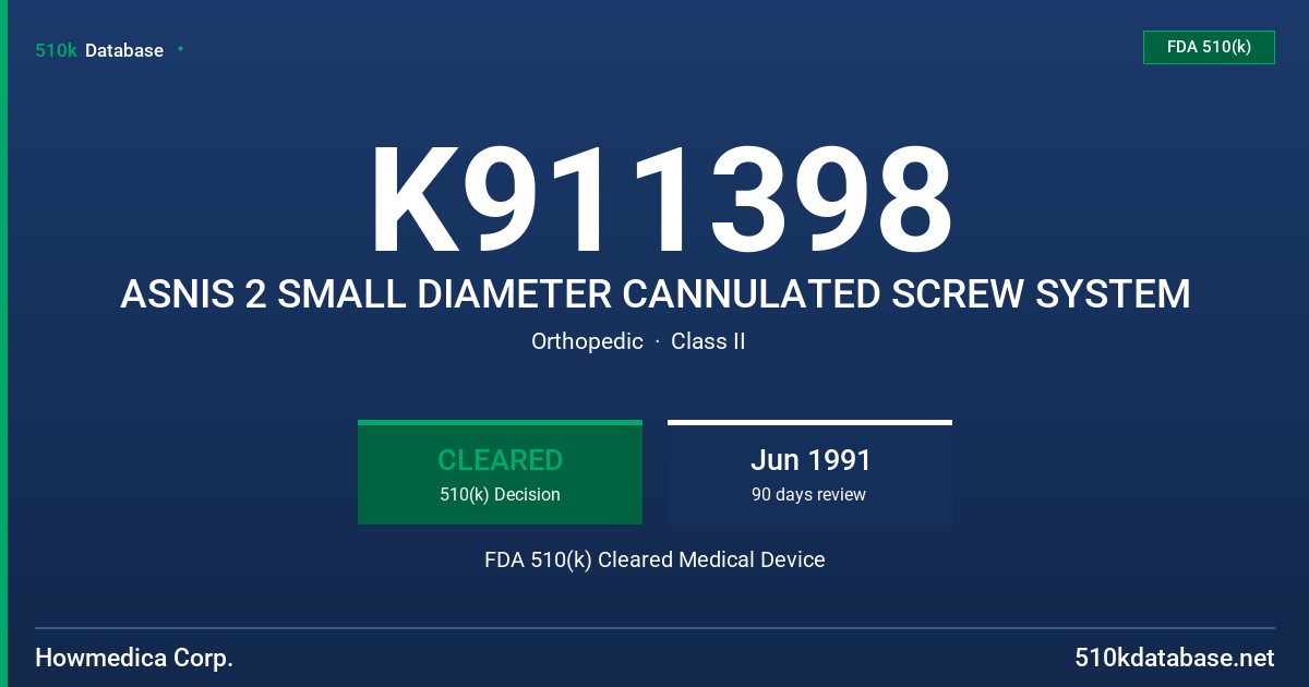 K911398 ASNIS 2 SMALL DIAMETER CANNULATED SCREW SYSTEM FDA 510(k) Cleared Medical Device