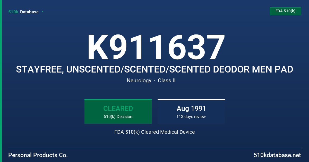 K911637 STAYFREE, UNSCENTED/SCENTED/SCENTED DEODOR MEN PAD FDA 510(k) Cleared Medical Device