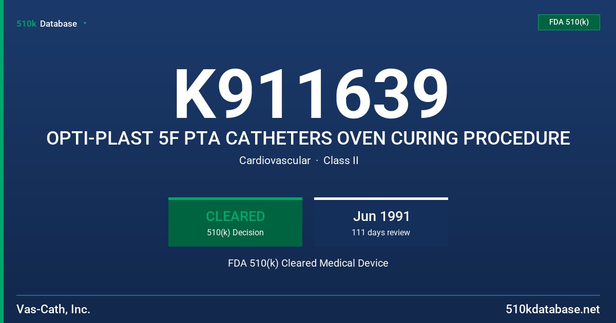 K911639 OPTI-PLAST 5F PTA CATHETERS OVEN CURING PROCEDURE FDA 510(k) Cleared Medical Device