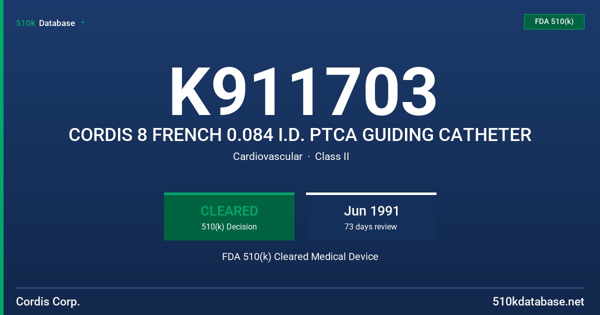 K911703 CORDIS 8 FRENCH 0.084 I.D. PTCA GUIDING CATHETER FDA 510(k) Cleared Medical Device