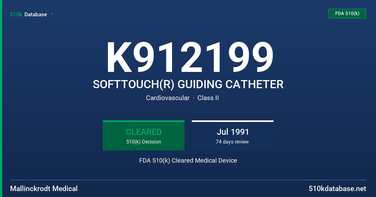 K912199 SOFTTOUCH(R) GUIDING CATHETER FDA 510(k) Cleared Medical Device