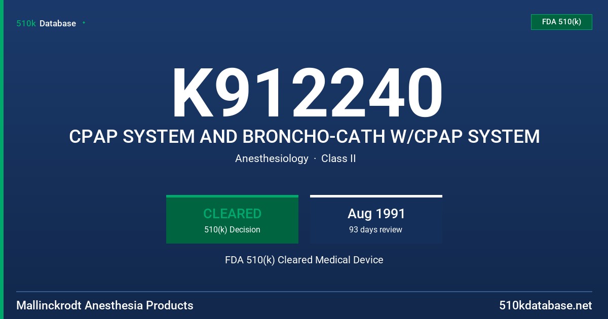 K912240 CPAP SYSTEM AND BRONCHO-CATH W/CPAP SYSTEM FDA 510(k) Cleared Medical Device