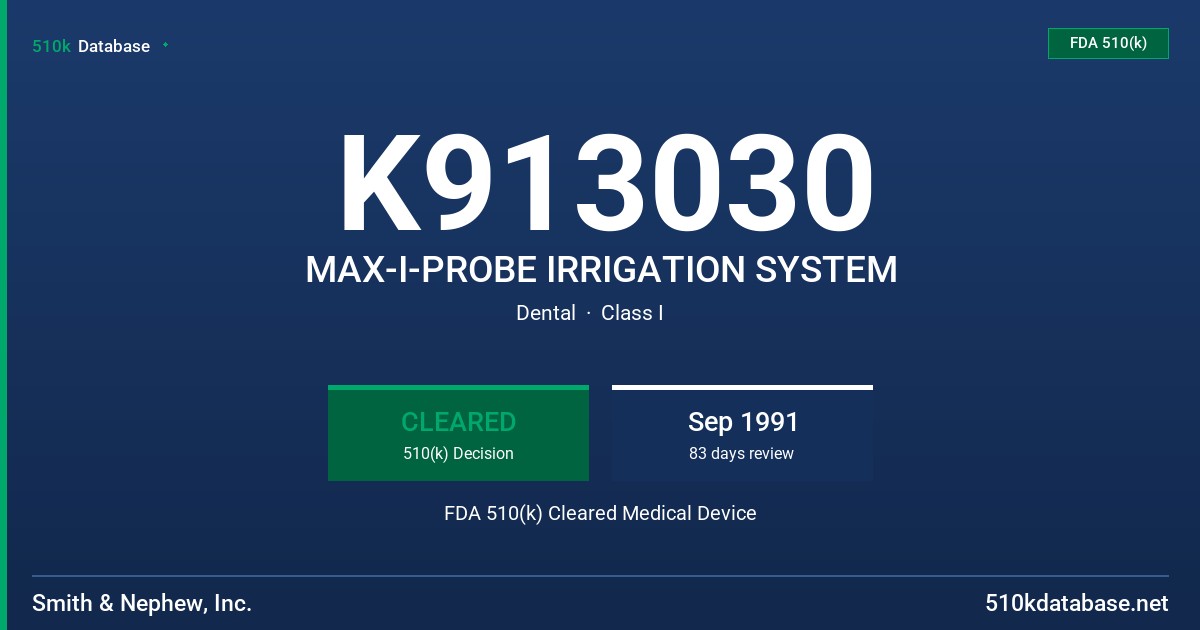 K913030 MAX-I-PROBE IRRIGATION SYSTEM FDA 510(k) Cleared Medical Device
