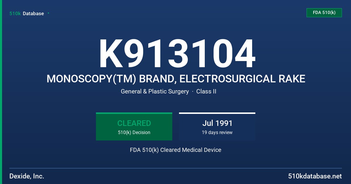 K913104 MONOSCOPY(TM) BRAND, ELECTROSURGICAL RAKE FDA 510(k) Cleared Medical Device