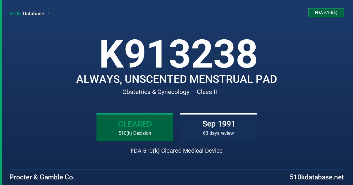 K913238 ALWAYS, UNSCENTED MENSTRUAL PAD FDA 510(k) Cleared Medical Device