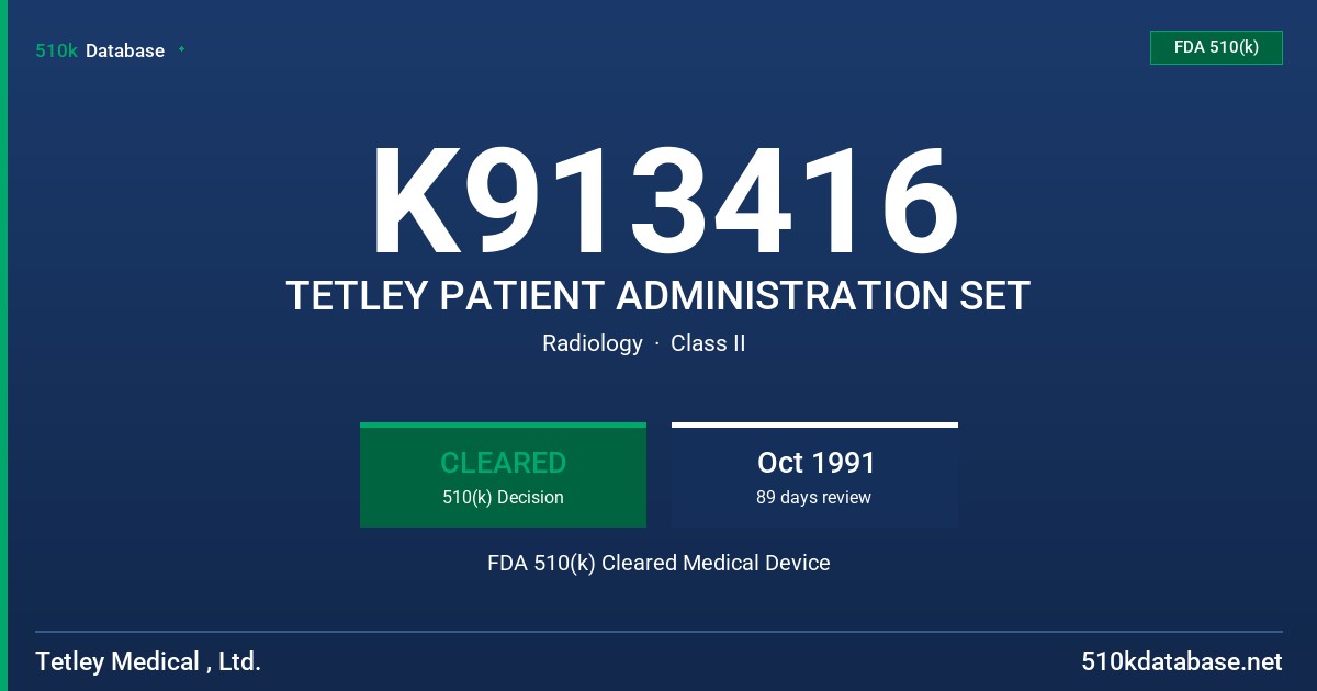 K913416 TETLEY PATIENT ADMINISTRATION SET FDA 510(k) Cleared Medical Device