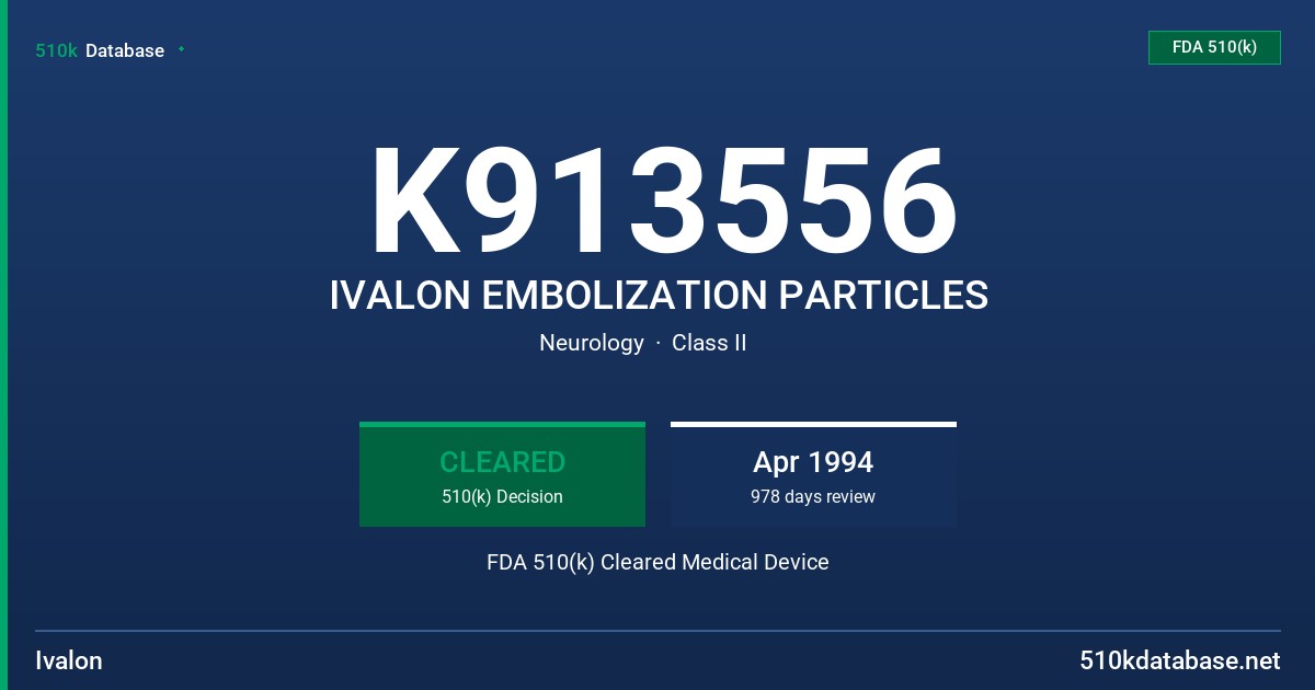 K913556 IVALON EMBOLIZATION PARTICLES FDA 510(k) Cleared Medical Device