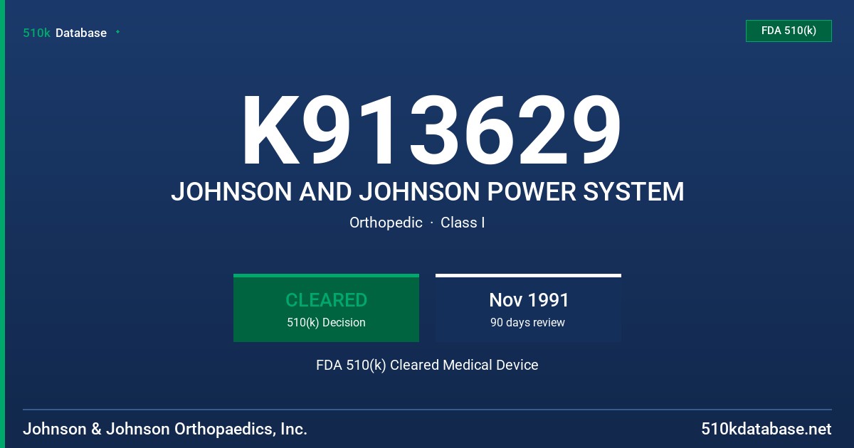 K913629 JOHNSON AND JOHNSON POWER SYSTEM FDA 510(k) Cleared Medical Device