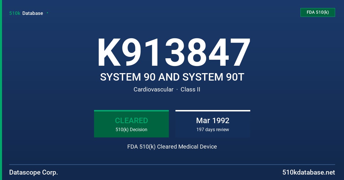 K913847 SYSTEM 90 AND SYSTEM 90T FDA 510(k) Cleared Medical Device