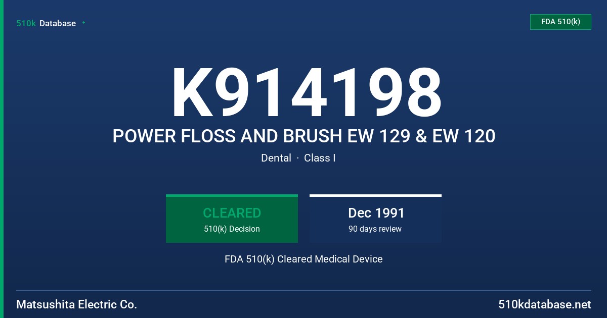 K914198 POWER FLOSS AND BRUSH EW 129 & EW 120 FDA 510(k) Cleared Medical Device