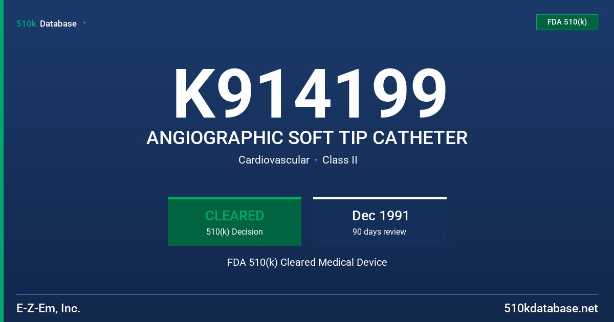 K914199 ANGIOGRAPHIC SOFT TIP CATHETER FDA 510(k) Cleared Medical Device