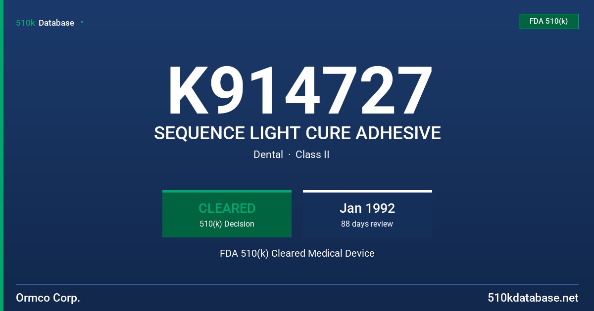 K914727 SEQUENCE LIGHT CURE ADHESIVE FDA 510(k) Cleared Medical Device