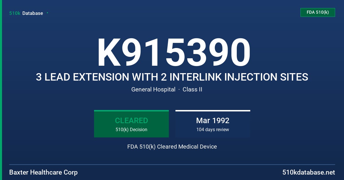 K915390 3 LEAD EXTENSION WITH 2 INTERLINK INJECTION SITES FDA 510(k) Cleared Medical Device