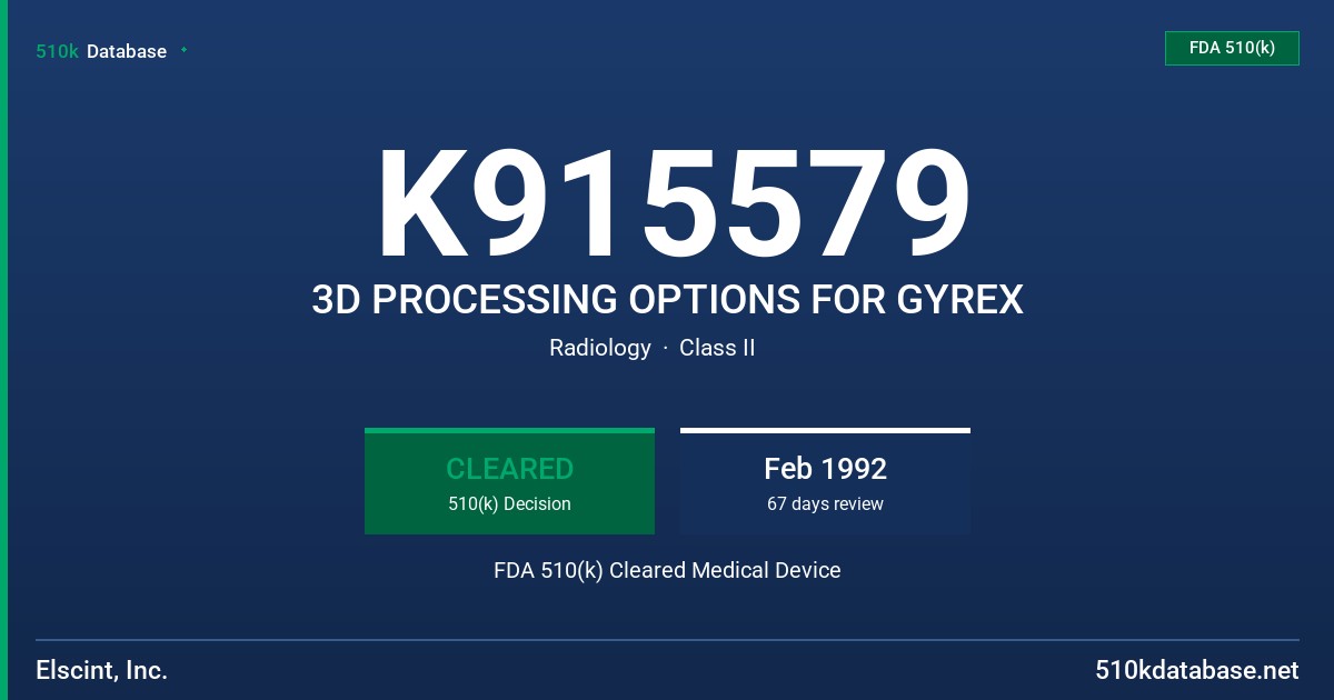 K915579 3D PROCESSING OPTIONS FOR GYREX FDA 510(k) Cleared Medical Device
