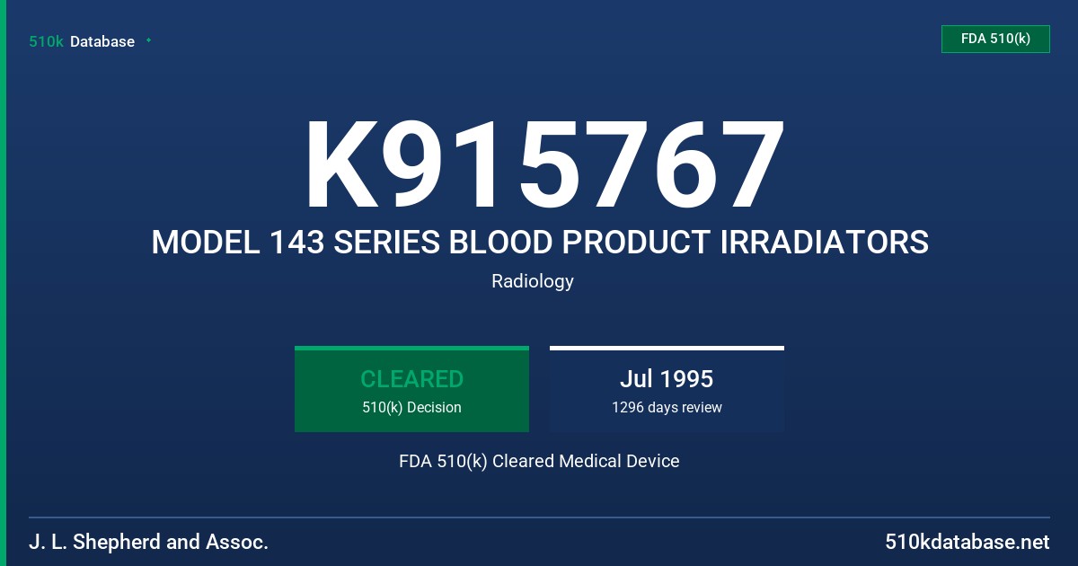 K915767 MODEL 143 SERIES BLOOD PRODUCT IRRADIATORS FDA 510(k) Cleared Medical Device