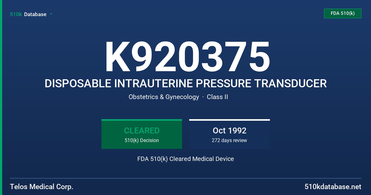 K920375 DISPOSABLE INTRAUTERINE PRESSURE TRANSDUCER FDA 510(k) Cleared Medical Device