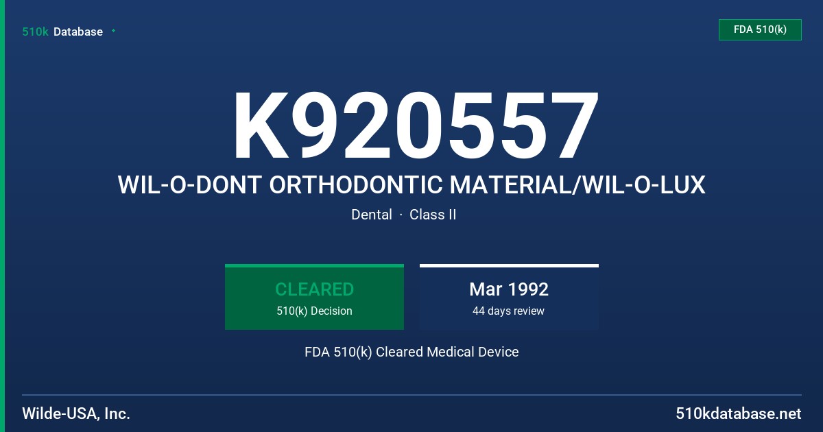 K920557 WIL-O-DONT ORTHODONTIC MATERIAL/WIL-O-LUX FDA 510(k) Cleared Medical Device