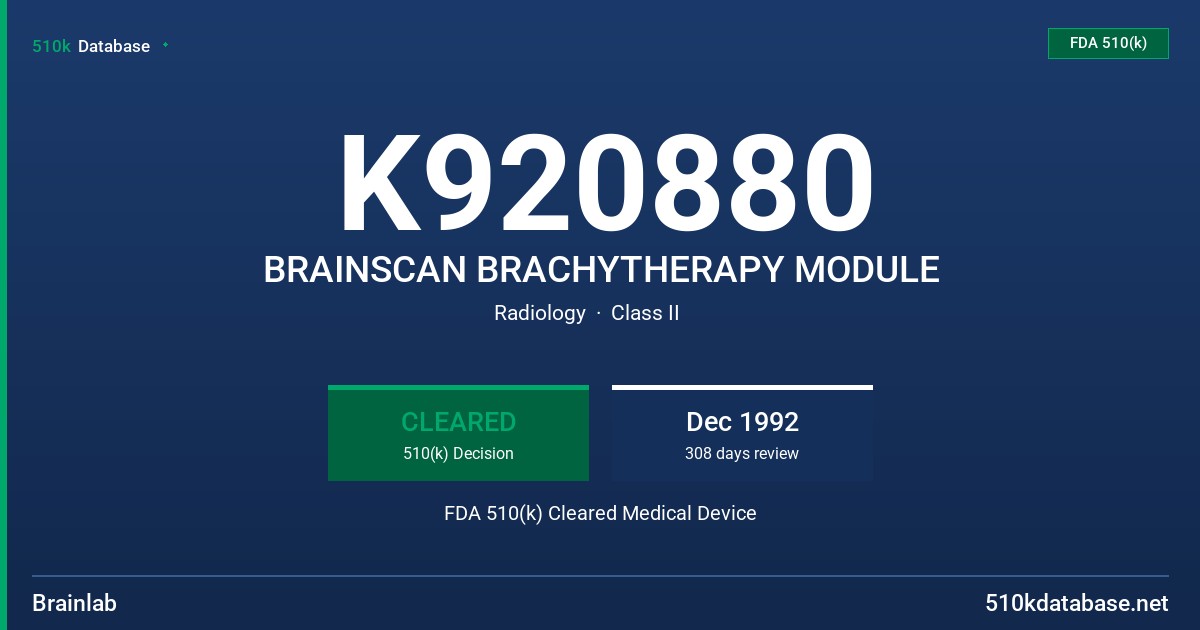 K920880 BRAINSCAN BRACHYTHERAPY MODULE FDA 510(k) Cleared Medical Device