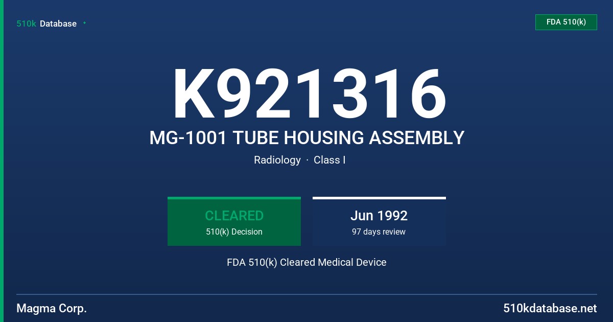 K921316 MG-1001 TUBE HOUSING ASSEMBLY FDA 510(k) Cleared Medical Device