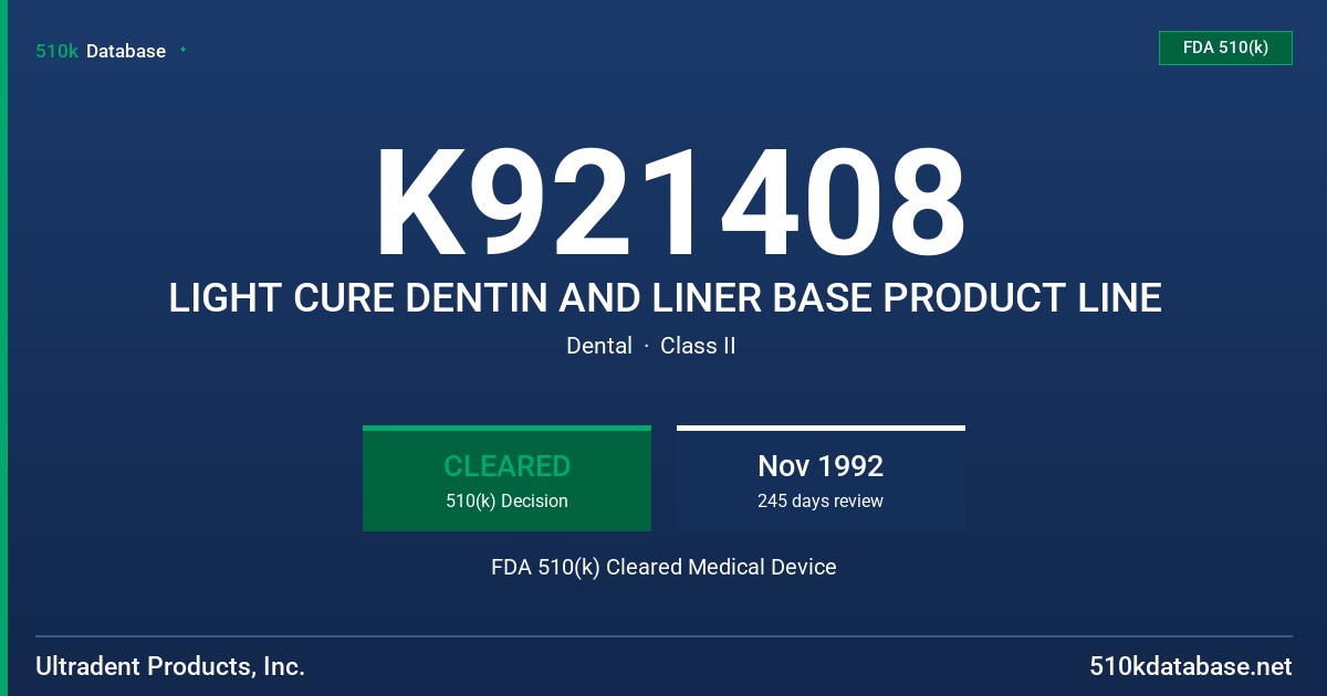 K921408 LIGHT CURE DENTIN AND LINER BASE PRODUCT LINE FDA 510(k) Cleared Medical Device