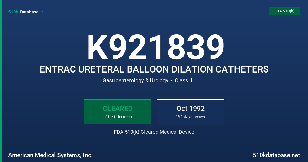 K921839 ENTRAC URETERAL BALLOON DILATION CATHETERS FDA 510(k) Cleared Medical Device