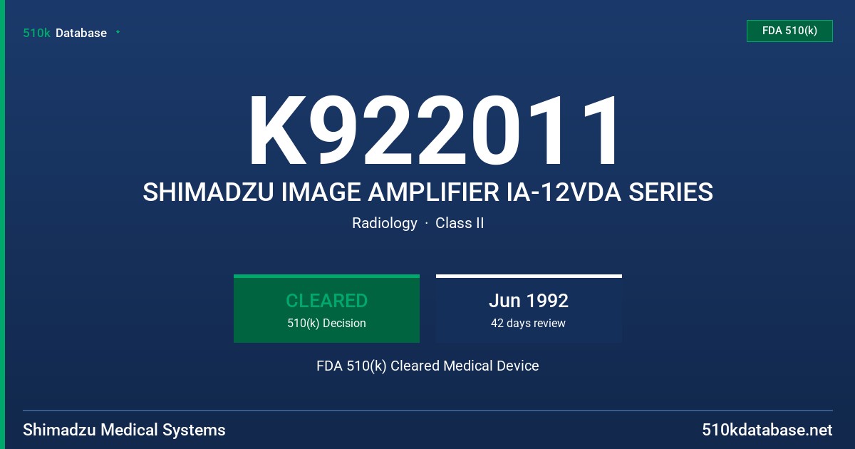 K922011 SHIMADZU IMAGE AMPLIFIER IA-12VDA SERIES FDA 510(k) Cleared Medical Device