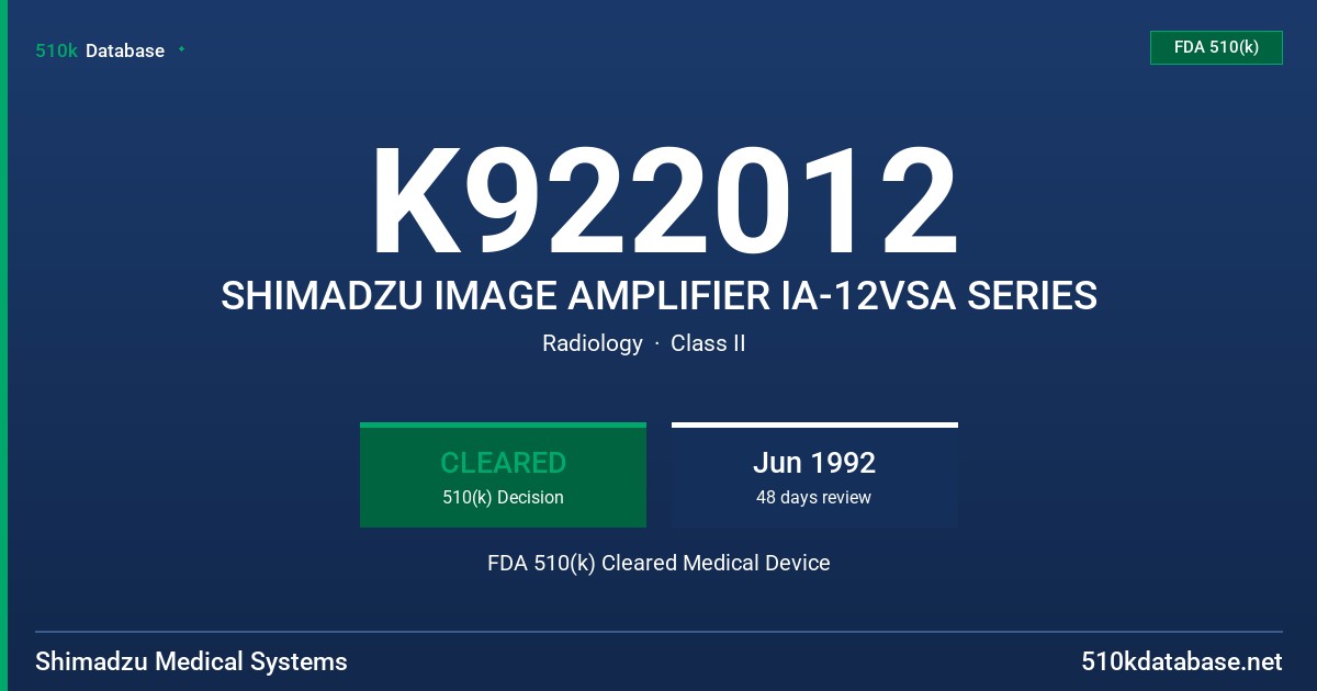 K922012 SHIMADZU IMAGE AMPLIFIER IA-12VSA SERIES FDA 510(k) Cleared Medical Device