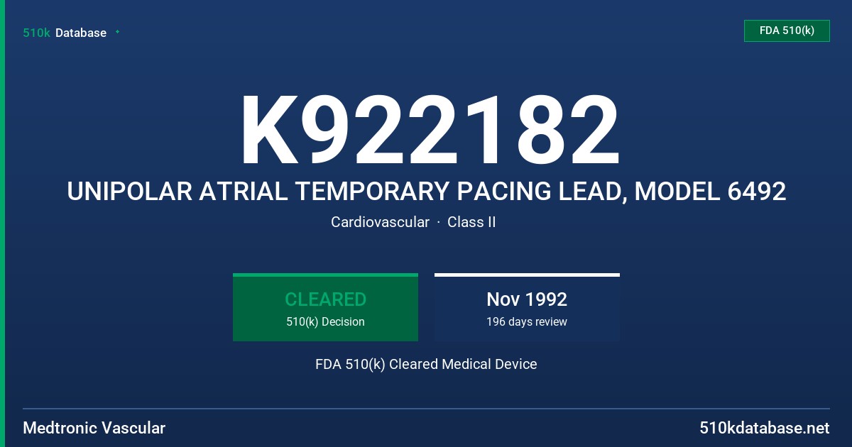 K922182 UNIPOLAR ATRIAL TEMPORARY PACING LEAD, MODEL 6492 FDA 510(k) Cleared Medical Device