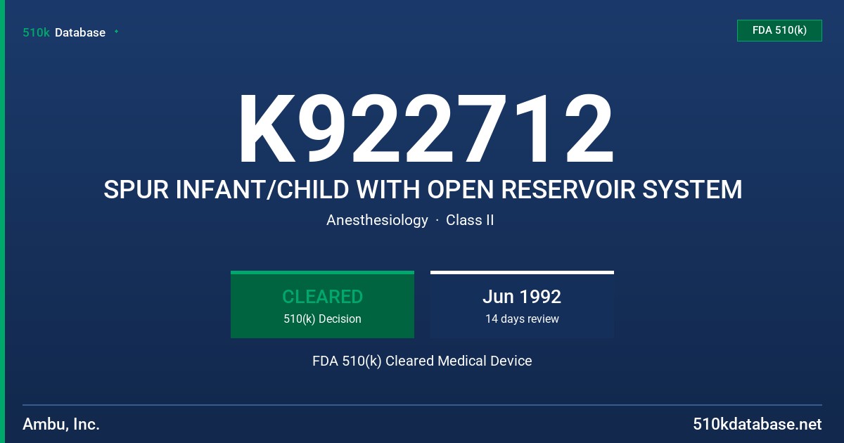 K922712 SPUR INFANT/CHILD WITH OPEN RESERVOIR SYSTEM FDA 510(k) Cleared Medical Device