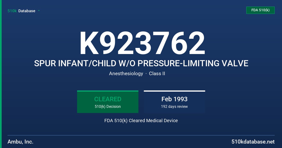K923762 SPUR INFANT/CHILD W/O PRESSURE-LIMITING VALVE FDA 510(k) Cleared Medical Device