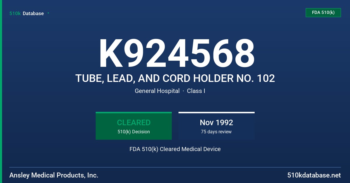 K924568 TUBE, LEAD, AND CORD HOLDER NO. 102 FDA 510(k) Cleared Medical Device