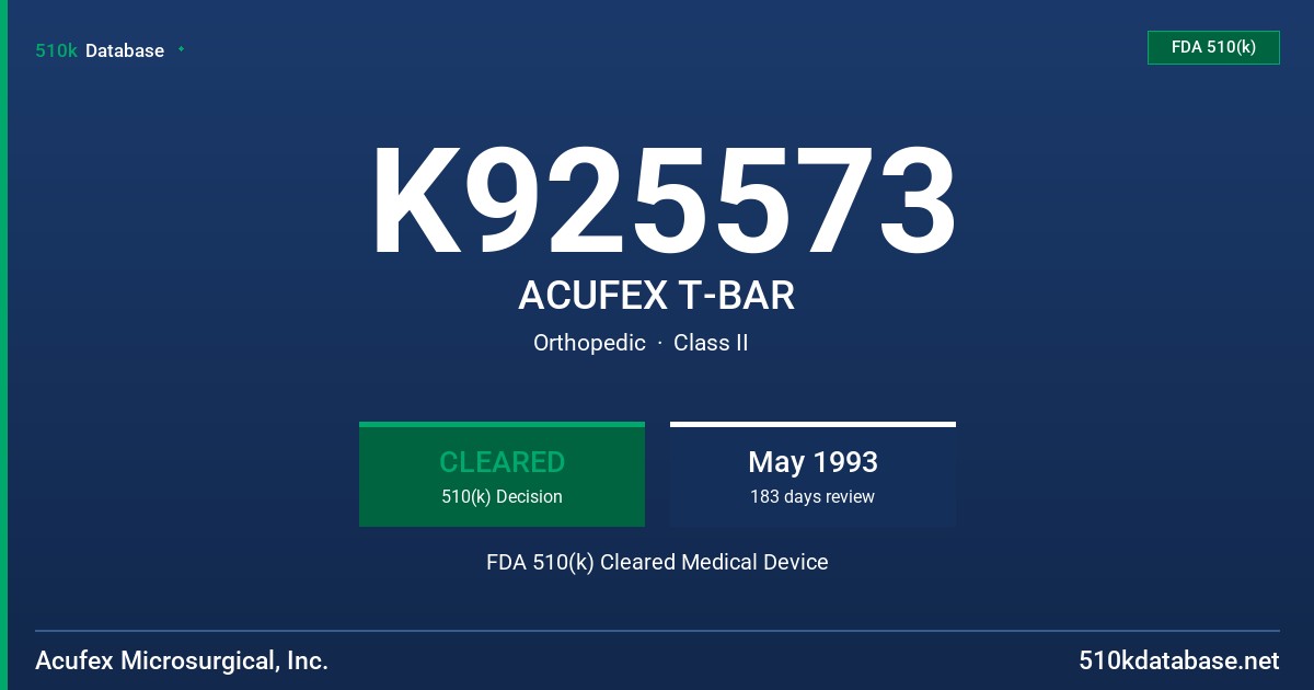 K925573 ACUFEX T-BAR FDA 510(k) Cleared Medical Device