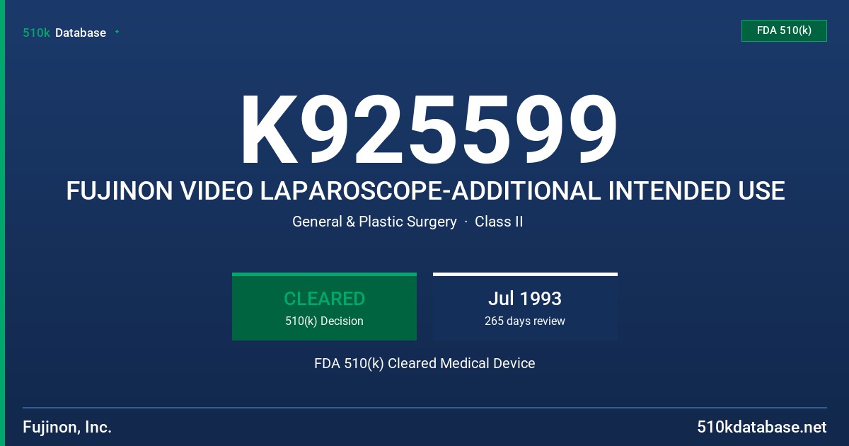 K925599 FUJINON VIDEO LAPAROSCOPE-ADDITIONAL INTENDED USE FDA 510(k) Cleared Medical Device