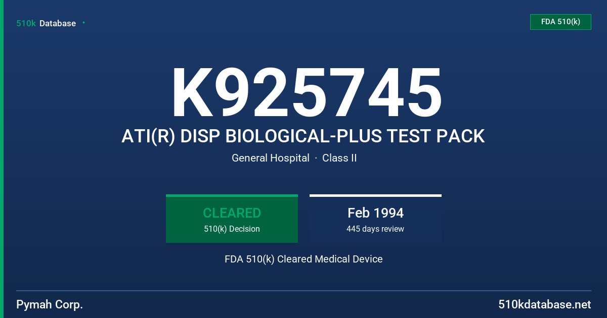 K925745 ATI(R) DISP BIOLOGICAL-PLUS TEST PACK FDA 510(k) Cleared Medical Device