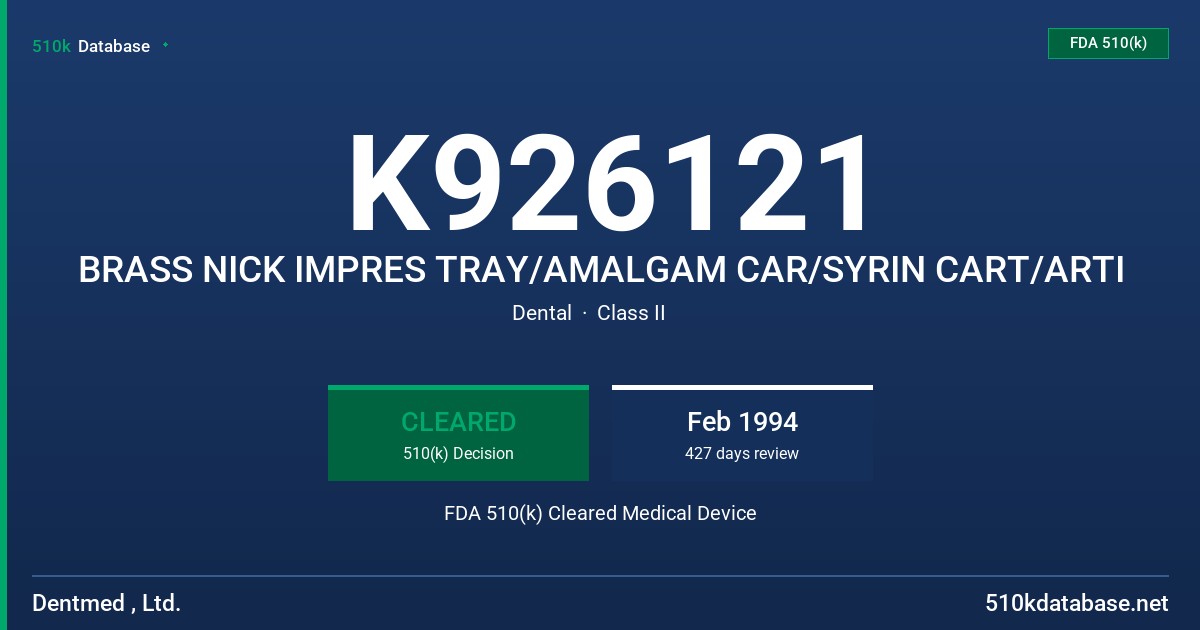 K926121 BRASS NICK IMPRES TRAY/AMALGAM CAR/SYRIN CART/ARTI FDA 510(k) Cleared Medical Device