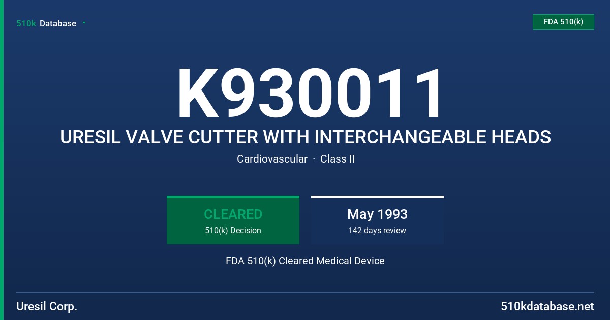 K930011 URESIL VALVE CUTTER WITH INTERCHANGEABLE HEADS FDA 510(k) Cleared Medical Device