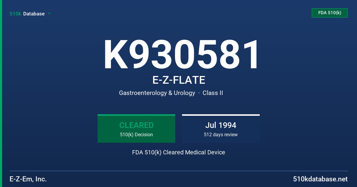 K930581 E-Z-FLATE FDA 510(k) Cleared Medical Device