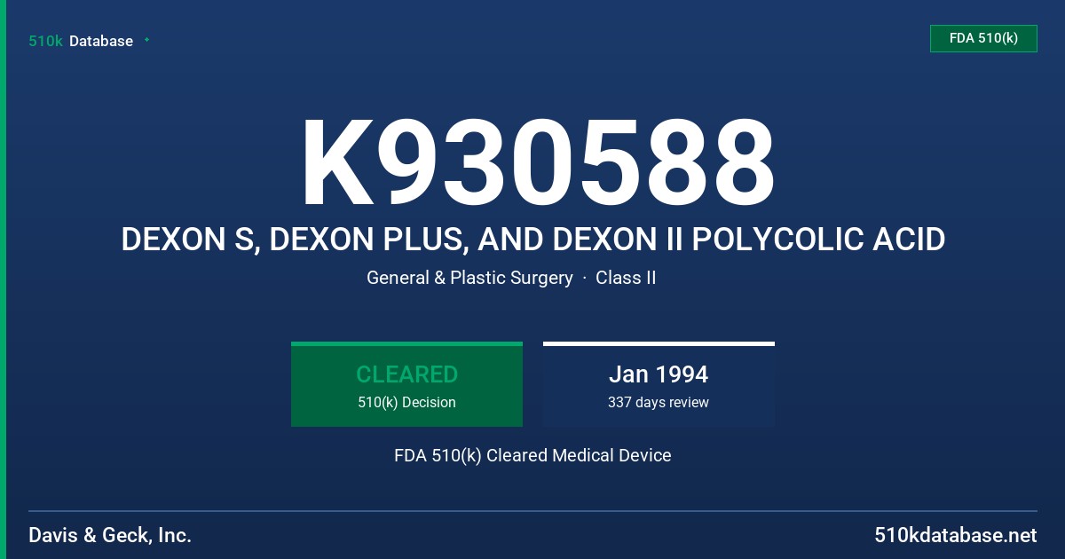 K930588 DEXON S, DEXON PLUS, AND DEXON II POLYCOLIC ACID FDA 510(k) Cleared Medical Device