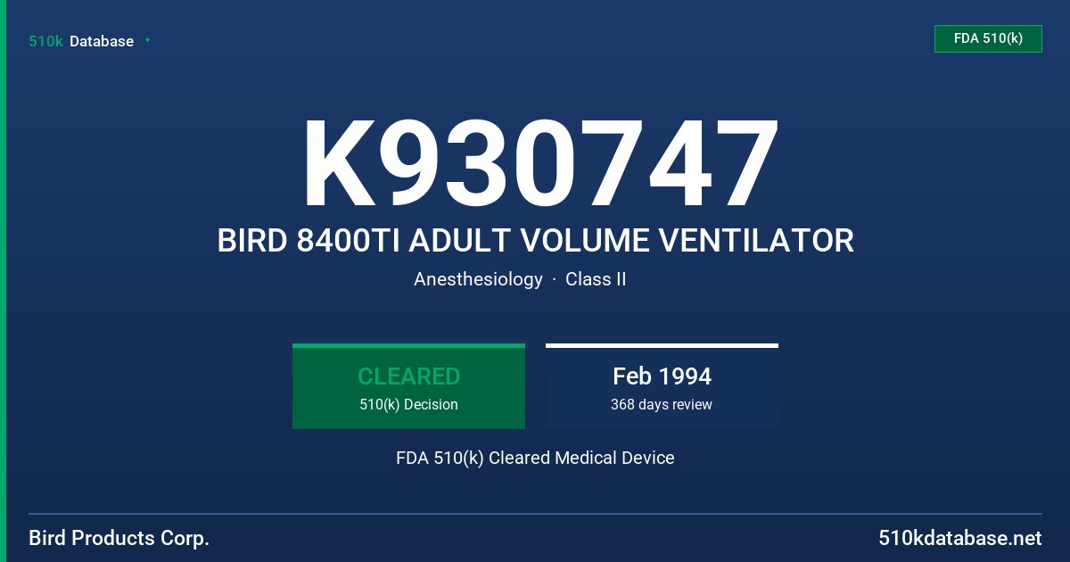 K930747 BIRD 8400TI ADULT VOLUME VENTILATOR FDA 510(k) Cleared Medical Device