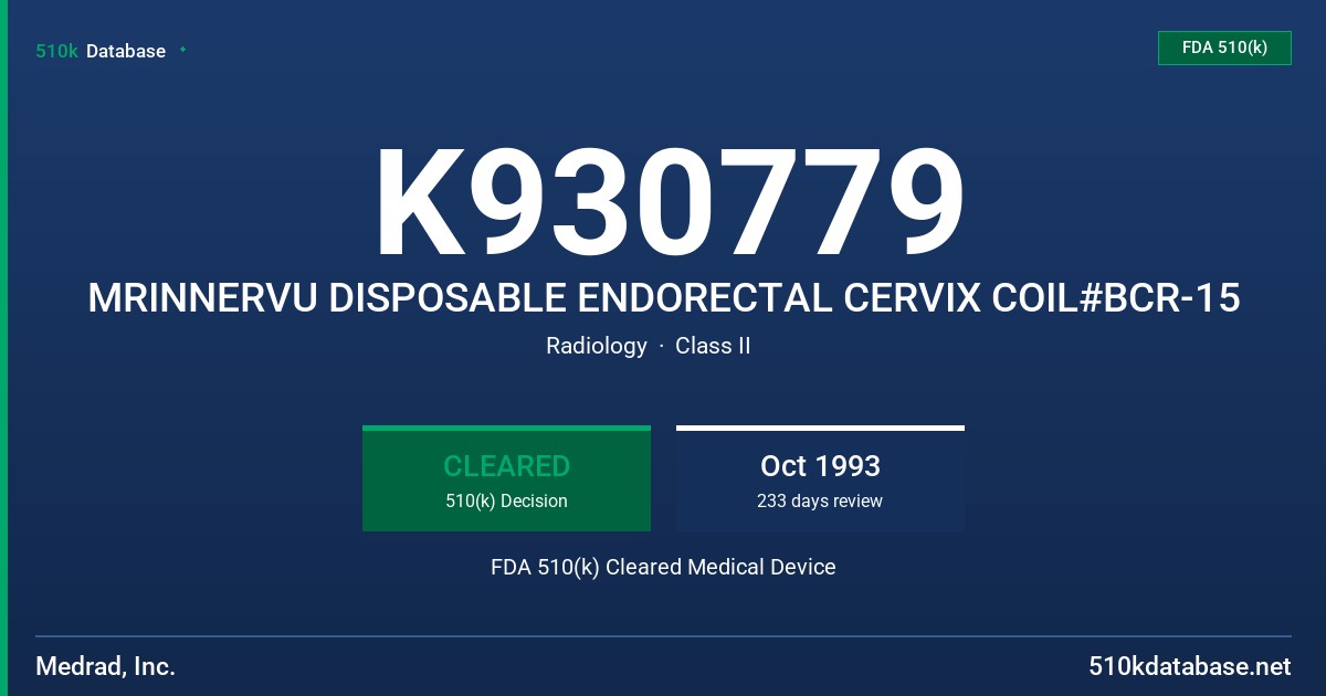 K930779 MRINNERVU DISPOSABLE ENDORECTAL CERVIX COIL#BCR-15 FDA 510(k) Cleared Medical Device