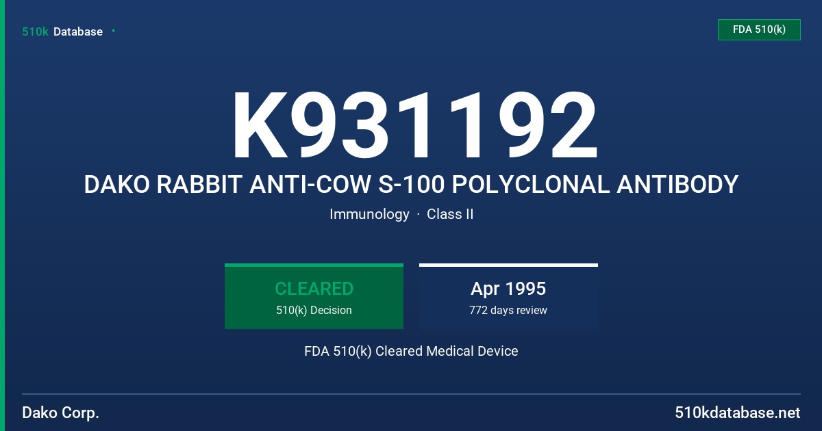 K931192 DAKO RABBIT ANTI-COW S-100 POLYCLONAL ANTIBODY FDA 510(k) Cleared Medical Device