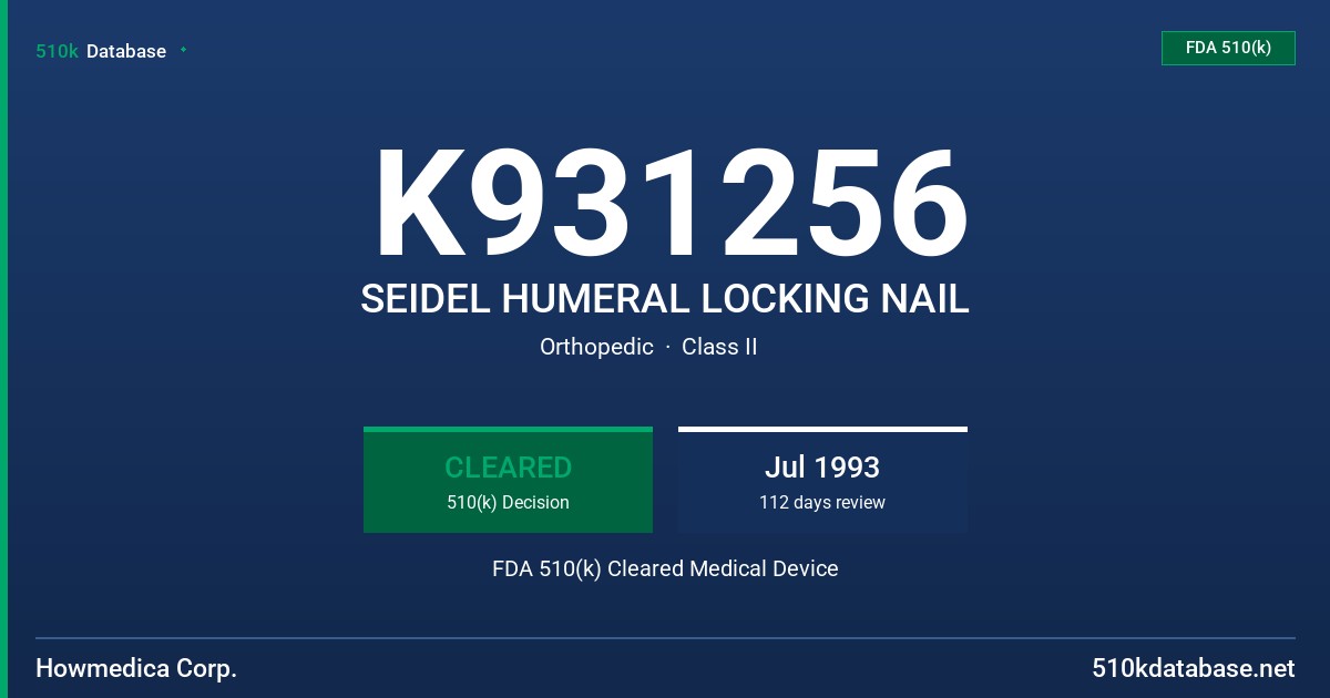 K931256 SEIDEL HUMERAL LOCKING NAIL FDA 510(k) Cleared Medical Device