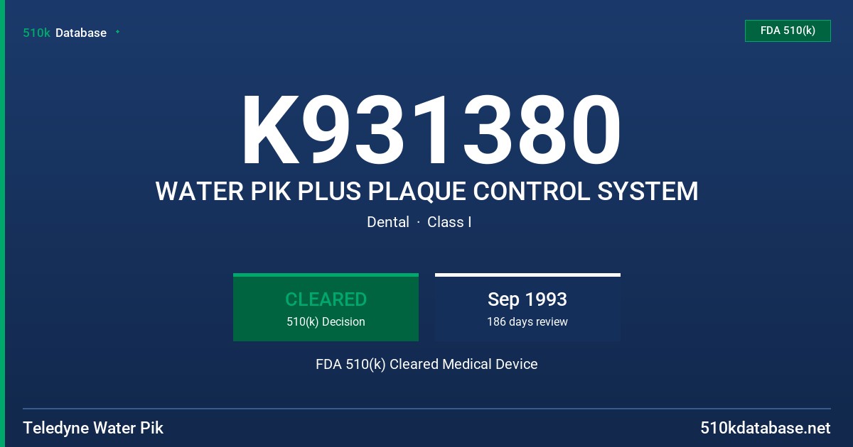 K931380 WATER PIK PLUS PLAQUE CONTROL SYSTEM FDA 510(k) Cleared Medical Device