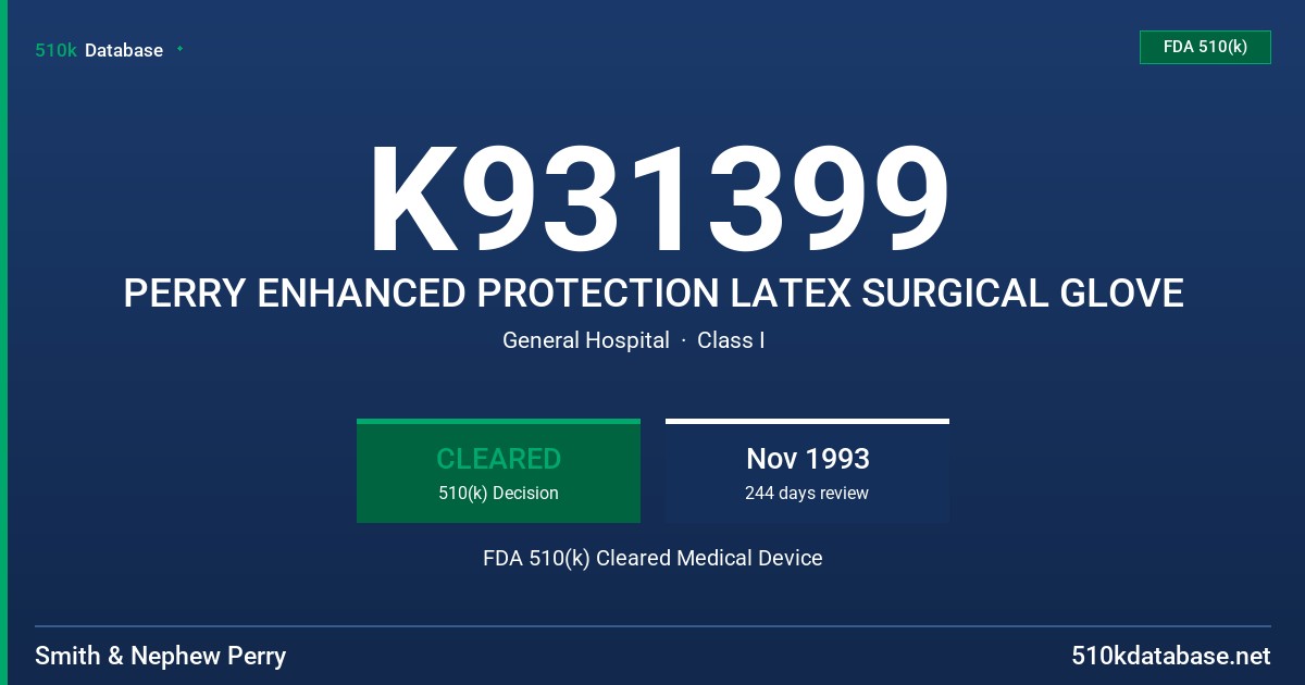 K931399 PERRY ENHANCED PROTECTION LATEX SURGICAL GLOVE FDA 510(k) Cleared Medical Device
